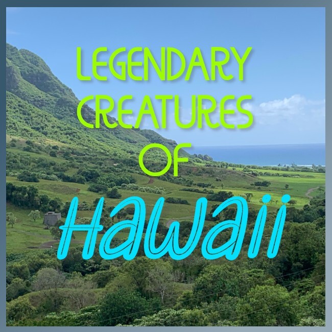 Legendary Creatures of Hawaii